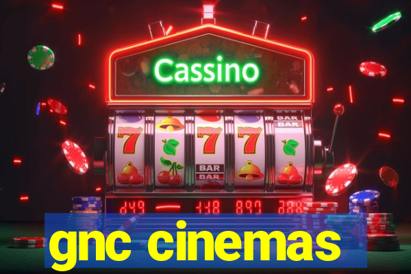 gnc cinemas